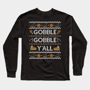 Gobble Gobble Yall, Ugly Thanksgiving Sweater Long Sleeve T-Shirt